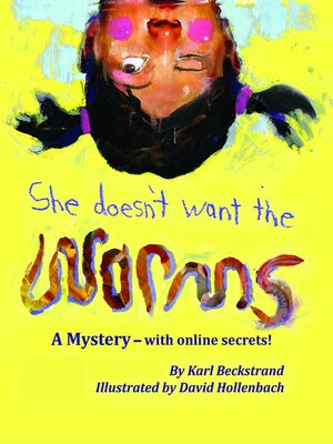 cover image of She Doesn't Want the Worms! a Mystery with Online Secrets